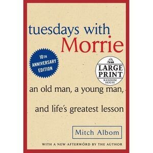 Tuesdays with Morrie: An Old Man, a Young Man and Life's Greatest Lesson -- Mitc